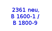 Tipo 2361 nuovo, B 1600-1 / B 1800-9